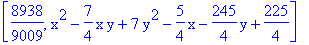[8938/9009, x^2-7/4*x*y+7*y^2-5/4*x-245/4*y+225/4]